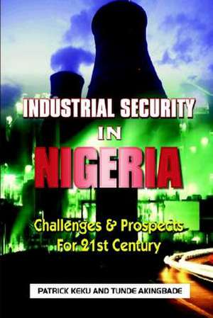 Industrial Security in Nigeria de Patrick Keku