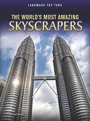 The World's Most Amazing Skyscrapers de Michael Hurley