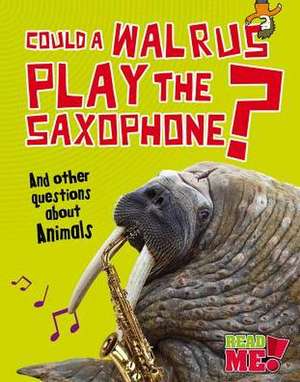 Could a Walrus Play the Saxophone?: And Other Questions about Animals de Paul Mason