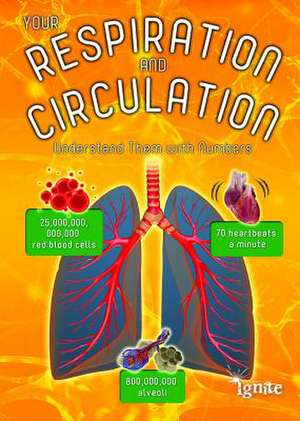 Your Respiration and Circulation: Understand Them with Numbers de Melanie Waldron