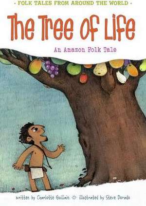 The Tree of Life: An Amazonian Folk Tale de Charlotte Guillain