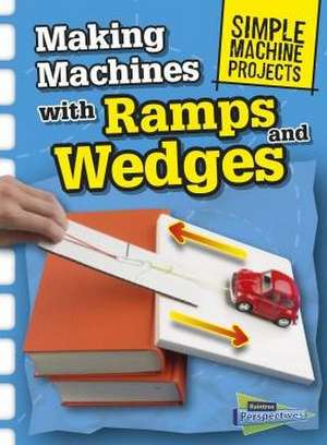 Making Machines with Ramps and Wedges de Chris Oxlade