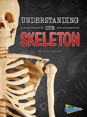 Understanding Our Skeleton de Lucy Beevor