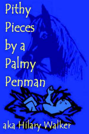 Pithy Pieces by a Palmy Penman de Hilary Walker