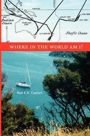 Where in the World Am I? de Rae E. K. Caplan