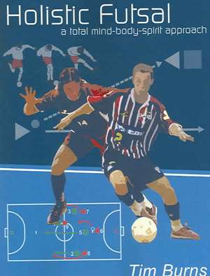 Holistic Futsal de Tim Burns