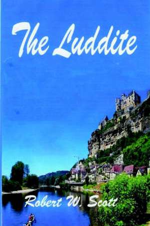 The Luddite de Robert Scott