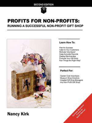 Profits for Non-Profits: Running a Successful Non-Profit Gift Shop de Nancy Kirk