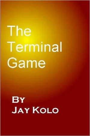 The Terminal Game de Jay Kolo