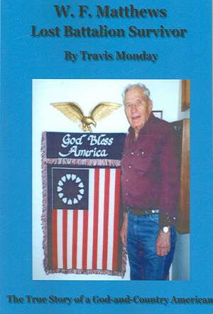 W. F. Matthews: Lost Battalion Survivor de Travis Monday