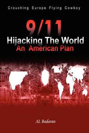 9/11 Hijacking the World de Al Badarani
