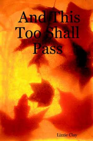 And This Too Shall Pass de Lizzy Clay