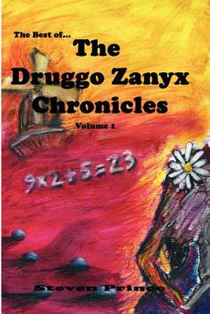 The Best of the Druggo Zanyx Chronicles, Volume 1 de Steven Prince