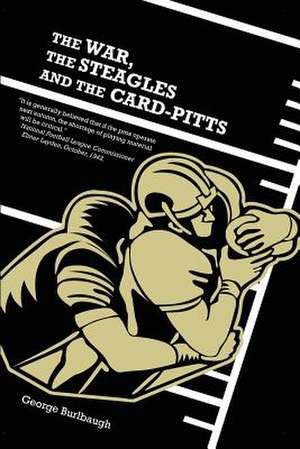 The War, the Steagles and the Card-Pitts de George Burlbaugh