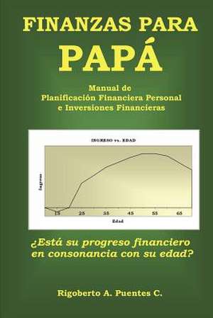 Finanzas para Papá de Rigoberto A. Puentes C.