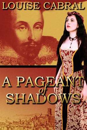 A Pageant of Shadows de Louise Cabral