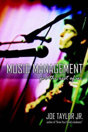 Music Management for the Rest of Us de Joe Taylor