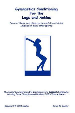 Gymnastics Conditioning for the Legs and Ankles de Karen M. Goeller