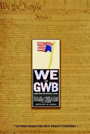 We & GWB: Notes from the First Four Years de David Nett