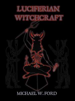 Luciferian Witchcraft de Michael Ford