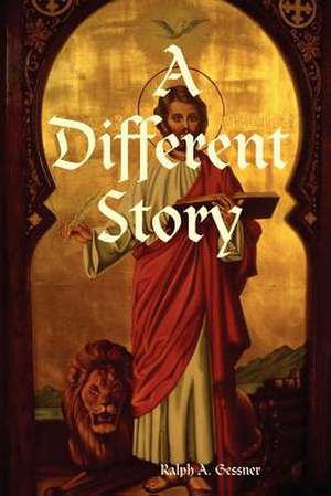 A Different Story de Ralph A. Gessner