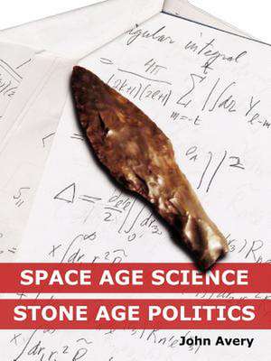 Space-Age Science and Stone-Age Politics de John Avery