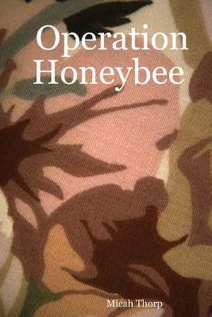 Operation Honeybee de Micah Thorp