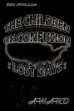 The Children of Confusion: Lost Days de Alfred Ward