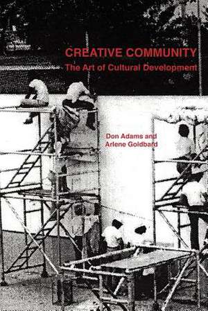 Creative Community: The Art of Cultural Development de Donald Adams