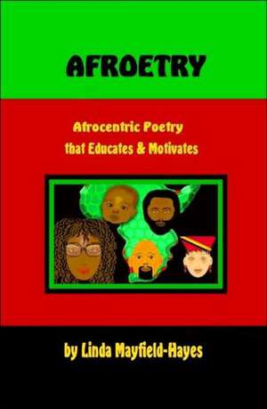 Afroetry: Afrocentric Poetry That Educates & Motivates de Linda Hayes