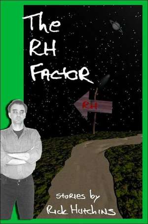 The Rh Factor de Rick Hutchins