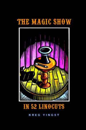 The Magic Show in 52 Linocuts de Kreg Yingst