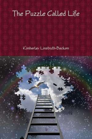 The Puzzle Called Life de Linstruth-Beckom Kimberley