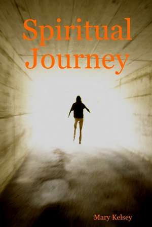 Spiritual Journey de Mary Kelsey