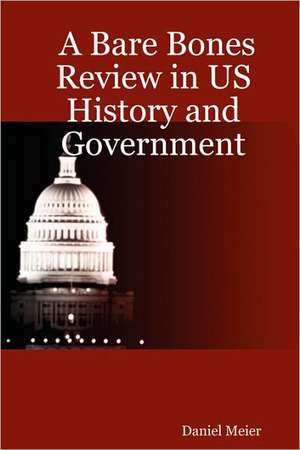 A Bare Bones Review in Us History and Government de Daniel Meier