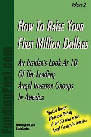 How to Raise Your First Million Dollars Volume II de Fundingpost