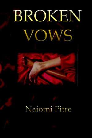 Broken Vows de Naiomi Pitre