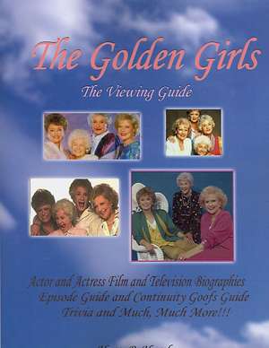 The Golden Girls - The Ultimate Viewing Guide de Harry Huryk