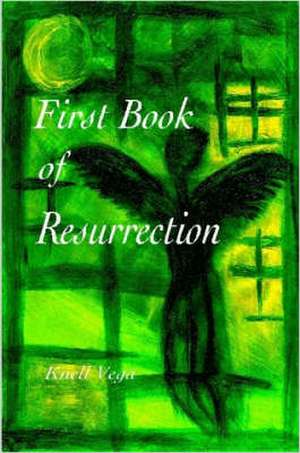 First Book of Resurrection de Knell Vega