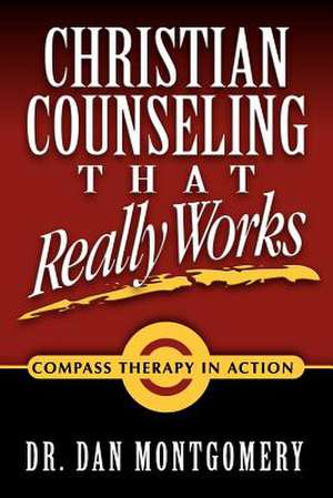 Christian Counseling That Really Works de Dan Montgomery