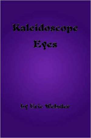 Kaleidoscope Eyes de Eric Webster