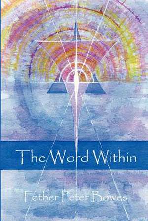 The Word Within de Father Peter Bowes