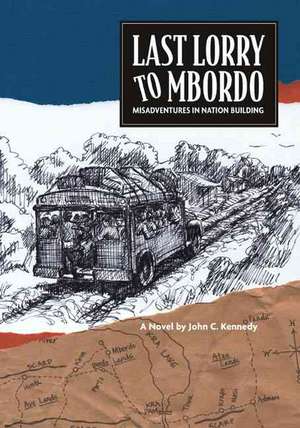 Last Lorry to Mbordo de John C. Kennedy