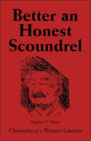 Better an Honest Scoundrel de Stephen T. Watts