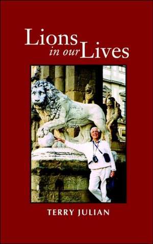 Lions in Our Lives de Terry Julian