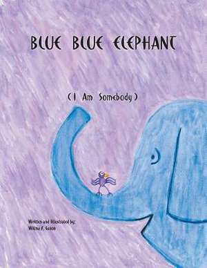 Blue Blue Elephant (I Am Somebody) de Wilma F. Guion