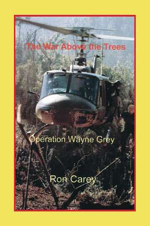 The War Above the Trees de Ron Carey