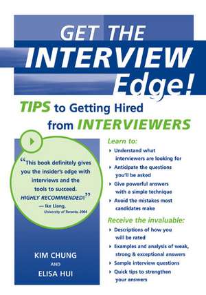 Get the Interview Edge! Tips to Getting Hired from Interviewers de Kim Chung and Elisa Hui