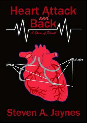 Heart Attack and Back de Steven A. Jaynes