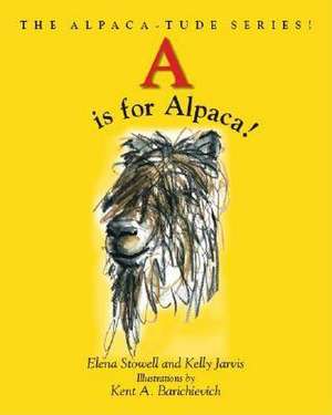 A is for Alpaca! the Alpaca-Tude Series de Kelly Jarvis